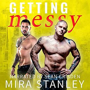 Getting Messy by Mira Stanley