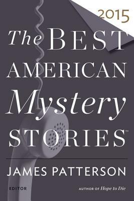 The Best American Mystery Stories 2015 by Otto Penzler, James Patterson