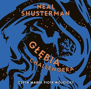 Głębia Challengera by Neal Shusterman