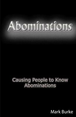 Abominations: Causing People to Know Abominations by Mark Burke