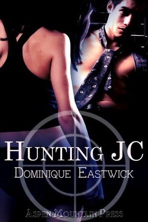 Hunting JC by Dominique Eastwick