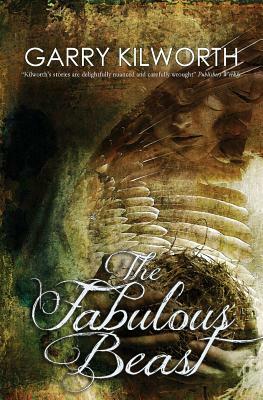 The Fabulous Beast by Garry Kilworth