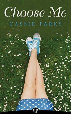 Choose Me by Cassie Parks