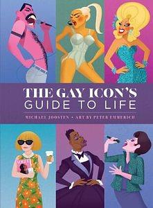 The gay icon's guide to life by Michael Joosten