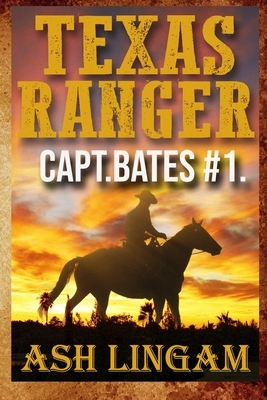 Texas Ranger: A Western Adventure by Ash Lingam