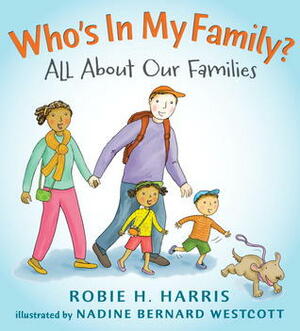 Who's in My Family?: All About Our Families by Nadine Bernard Westcott, Robie H. Harris