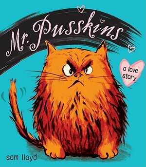 Mr. Pusskins: A Love Story by Sam Lloyd