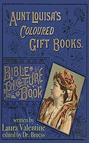 Aunt Louisa's Coulored Gift Books Bible Picture Book by Laura Valentine, Dr. Bruess