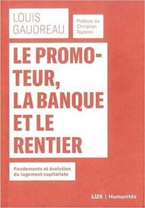 Le promoteur, la banque et le rentier by Louis Gaudreau