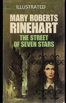 The Street of Seven Stars Illustrated by Mary Roberts Rinehart