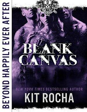 Beyond Happily Ever After: Blank Canvas by Kit Rocha