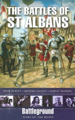 The Battles of St Albans by Michael Elliott, Peter Burley, Harvey Watson