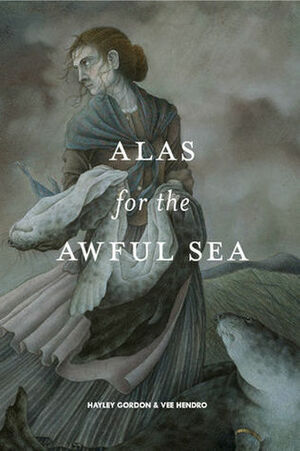 Alas for the Awful Sea by Hayley Gordon, Veronica "Vee" Hendro, Stephanie Lam