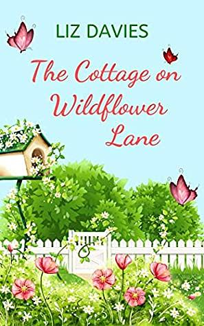 The Cottage on Wildflower Lane by Liz Davies