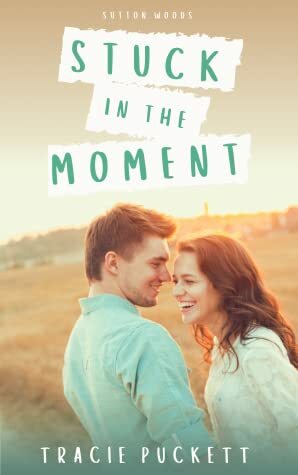Stuck in the Moment by Tracie Puckett