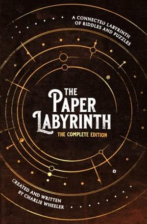 The Paper Labyrinth: The Complete Edition by Charlie Wheeler