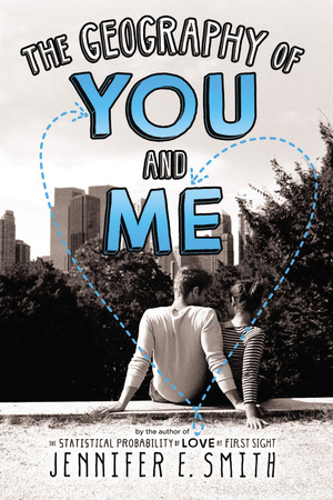 The Geography of You and Me by Jennifer E. Smith