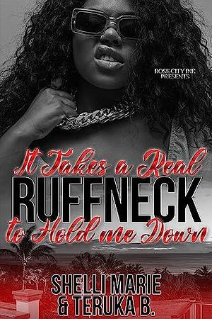 It Takes a Real Ruffneck to Hold Me Down: Standalone by Shelli Marie, Shelli Marie, Teruka B