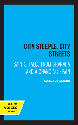 City Steeple, City Streets: Saints' Tales from Granada and a Changing Spain by Candace Slater