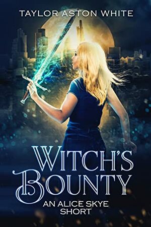 Witch's Bounty by Taylor Aston White