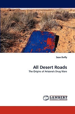 All Desert Roads by Sean Duffy