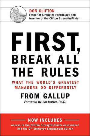 First, Break All the Rules: What the World's Greatest Managers Do Differently by Gallup