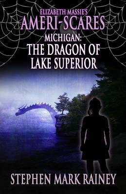 Elizabeth Massie's Ameri-Scares Michigan: The Dragon of Lake Superior by Stephen Mark Rainey