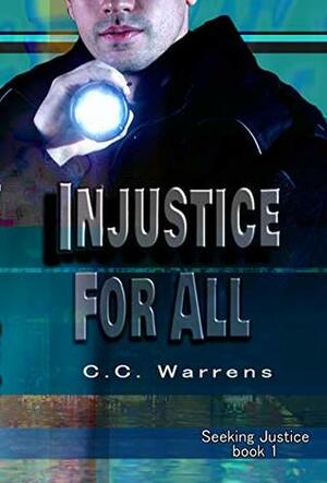 Injustice For All by C.C. Warrens