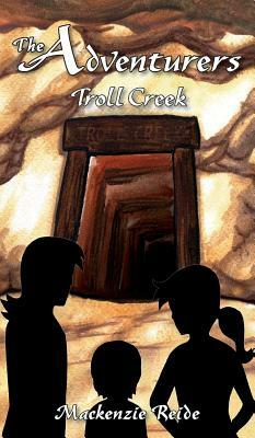 The Adventurers Troll Creek by MacKenzie Reide