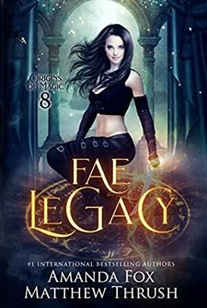 Fae Legacy by Amanda Fox, Matthew Thrush