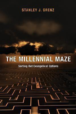 The Millennial Maze: Sorting Out Evangelical Options by Stanley J. Grenz, Stanley J. Grenz