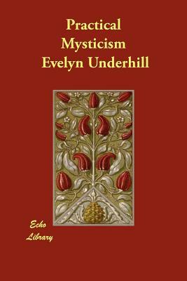 Practical Mysticism by Evelyn Underhill