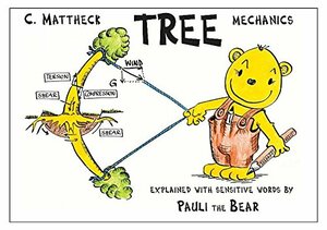 Tree Mechanics Explained with Sensitive Words By Pauli the Bear by Claus Mattheck