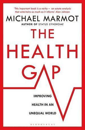 The Health Gap by Michael Marmot, Michael Marmot