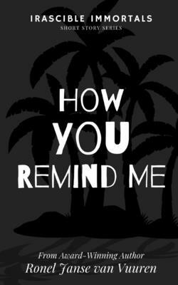 How You Remind Me by Ronel Janse Van Vuuren