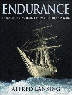 Endurance : Shackleton's Incredible Voyage to the Antarctic by Frank Hurley, Alfred Lansing