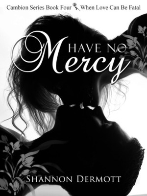 Have No Mercy by Shannon Dermott