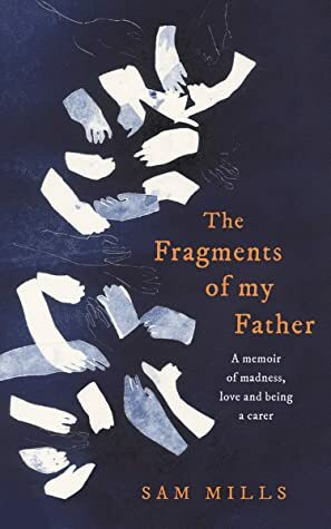 The Fragments of My Father by Sam Mills