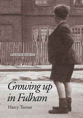 Growing Up In Fulham by Harry Turner