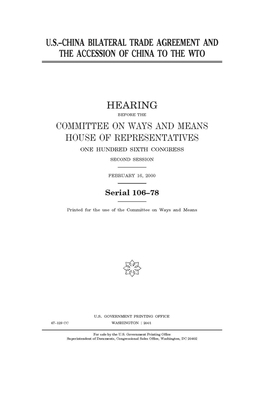 U.S.-China bilateral trade agreement and the accession of China to the WTO by United Stat Congress, Committee on Ways and Means (house), United States House of Representatives