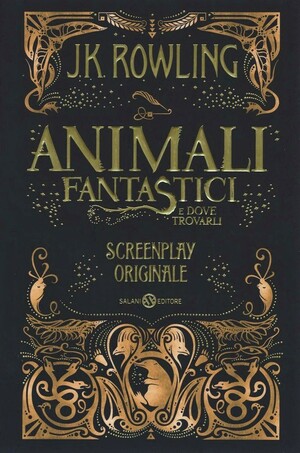 Animali fantastici e dove trovarli: Screenplay originale by J.K. Rowling