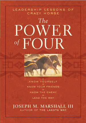 The Power of Four: Leadership Lessons of Crazy Horse by Joseph M. Marshall III