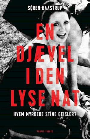 En djævel i den lyse nat - Hvem myrdede Stine Geisler? by Søren Baastrup