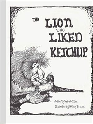 The Lion Who Liked Ketchup by Robert Allen