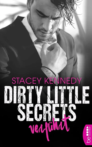 Dirty little secrets - verführt by Stacey Kennedy