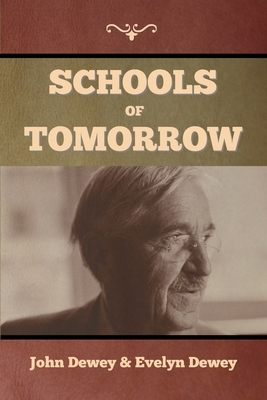 Schools of Tomorrow by Evelyn Dewey, John Dewey