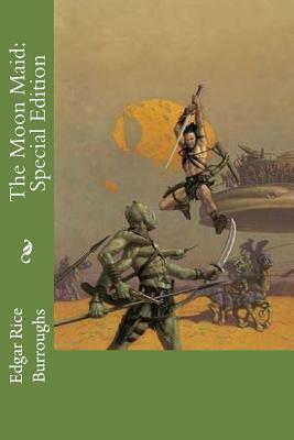 The Moon Maid: Special Edition by Edgar Rice Burroughs