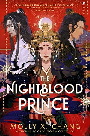 The Nightblood Prince: An Epic New Enemies-To-lovers YA Romantasy from the #1 Sunday Times Bestseller by Molly X. Chang