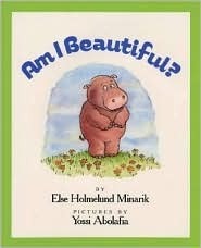 Am I Beautiful? by Else Holmelund Minarik, Yossi Abolafia