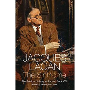 The Sinthome: The Seminar of Jacques Lacan, Book XXIII by Jacques Lacan